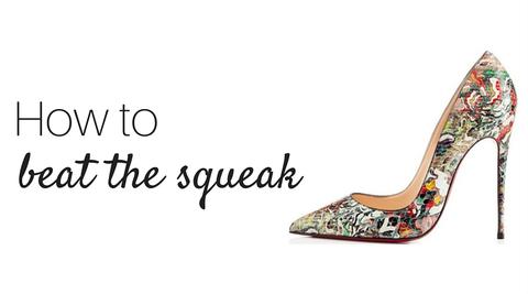 How to beat the squeak.