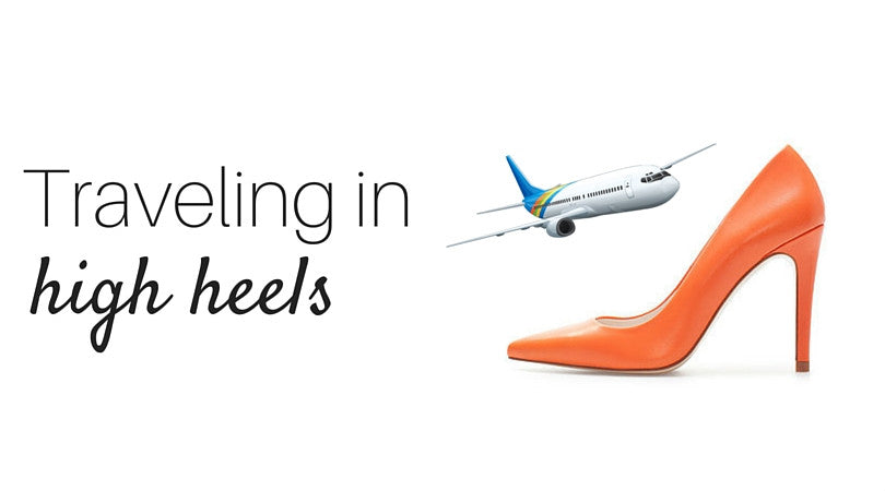 Traveling in high heels.