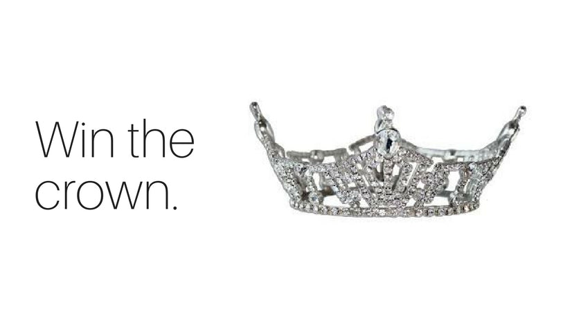 Walk with confidence. Win the crown.
