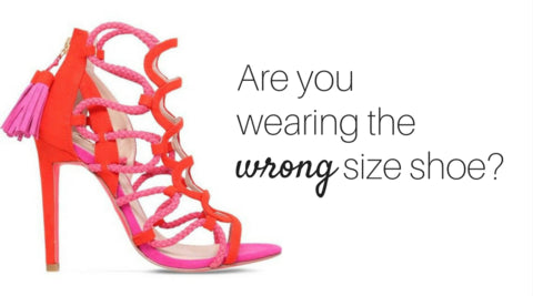 Are you wearing the wrong size shoe?