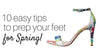 10 easy tips to prep for your feet for Spring!