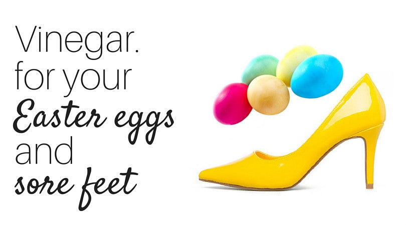 Vinegar for Easter eggs and sore feet.