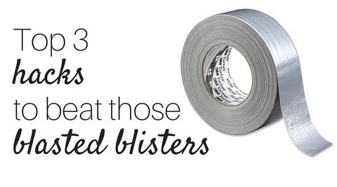 3 hacks to beat those blasted blisters.