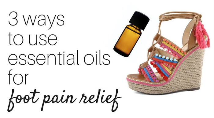 3 ways to use essential oils for foot pain relief.