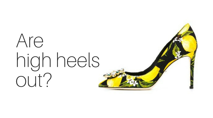 Are high heels out?